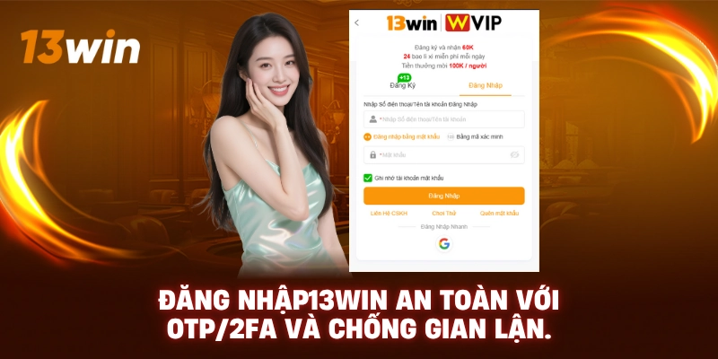 Đăng nhập 13WIN - Bước 2: Nhập thông tin xác thực chính xác