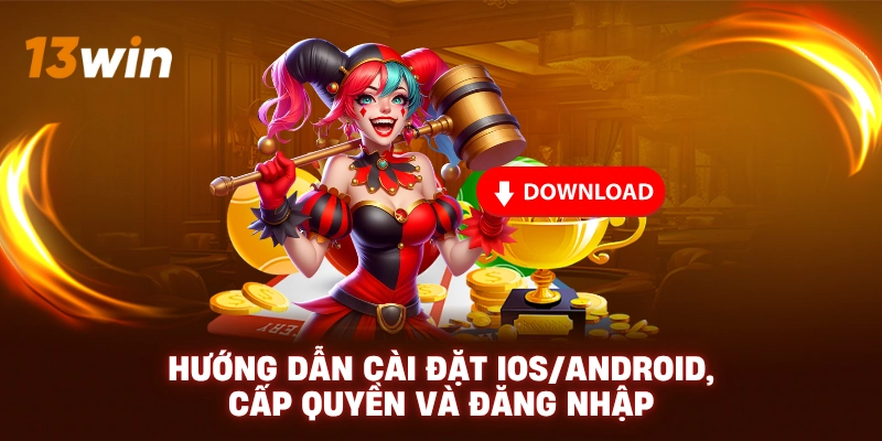 Tải app 13WIN - Giao diện tối ưu cho di động