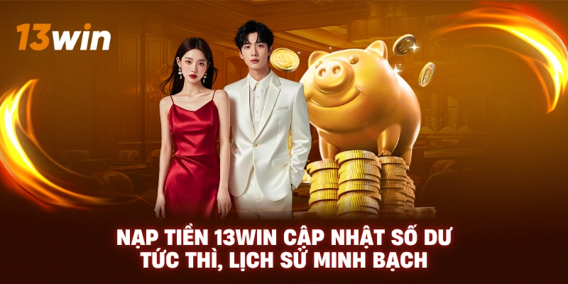 Nạp tiền 13WIN - Bước 3: Nhập số tiền và xác nhận