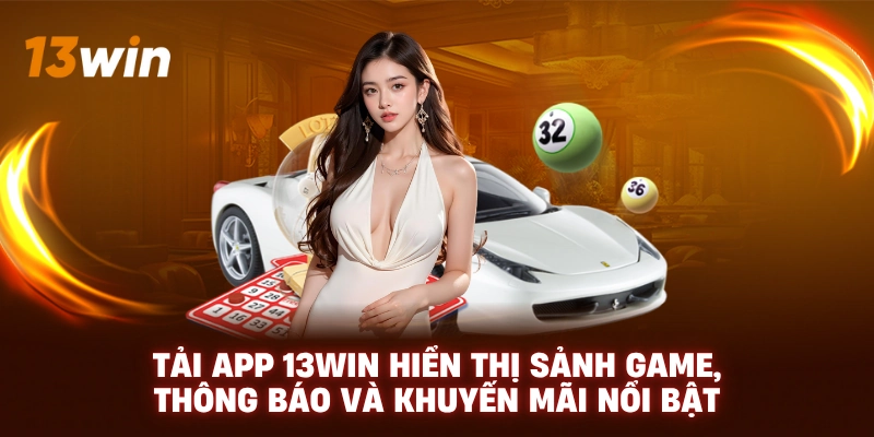 Tải app 13WIN - Lưu ý về quyền và thông báo